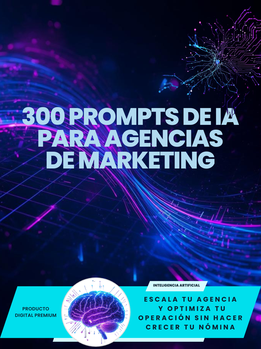 300 PROMPTS DE IA PARA AGENCIAS DE MARKETING